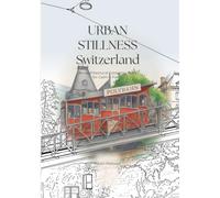 Urban Stillness: Switzerland: An Architectural Colouring Book for Calm and Focus