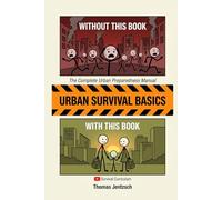 Urban Survival Basics: The Complete Urban Preparedness Manual - Protect Your Family When Systems Fail