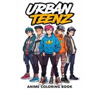 URBAN TEENZ: Anime Coloring Book for Teens and Adults | Cool Comic And Manga Style Characters, Fashion Outfits, Stress Relief & Creative Fun