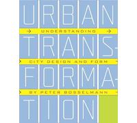 Urban Transformation: Understanding City Design and Form