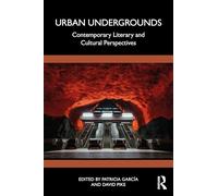 Urban Undergrounds: Contemporary Literary and Cultural Perspectives