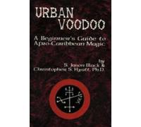 Urban Voodoo: A Beginner's Guide to Afro-Caribbean Magic