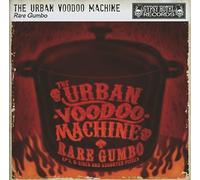 URBAN VOODOO MACHINE - RARE GUMBO EP'S B-SIDES AND ASSORTED PIECES - - F72z