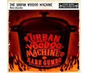 URBAN VOODOO MACHINE - RARE GUMBO EP'S B-SIDES AND ASSORTED PIECES - - K72z