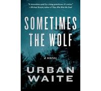 Urban Waite Sometimes the Wolf (Tascabile)