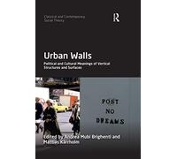 Urban Walls: Political and Cultural Meanings of Vertical Structures and Surfaces