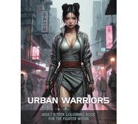 Urban Warriors: Adult & Teen Colouring Book for the Fighter Within