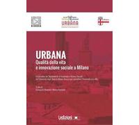 Urbana. Qualità della vita e innovazione sociale a Milano