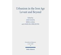 Urbanism in the Iron Age Levant and Beyond: Research on Israel and Aram in Biblical Times VII