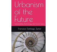 Urbanism of the Future: Sustainability, Technology, and Social Justice