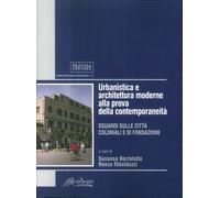 Urbanistica e architettura moderne alla prova della contemporaneità. Sguardi sul
