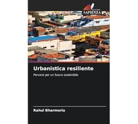 Urbanistica resiliente: Percorsi per un futuro sostenibile