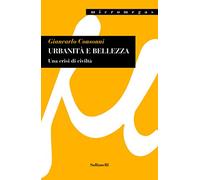Urbanità e bellezza. Una crisi di civiltà