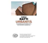 Urbanità. Un viaggio in quattordici città per scoprire l’urbanistica