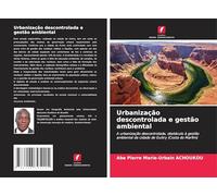 Urbanização descontrolada e gestão ambiental: A urbanização descontrolada, obstáculo à gestão ambiental da cidade de Guitry (Costa do Marfim)