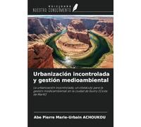 Urbanización incontrolada y gestión medioambiental: La urbanización incontrolada, un obstáculo para la gestión medioambiental en la ciudad de Guitry (Costa de Marfil)