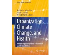 Urbanization, Climate Change and Health: Integrating Strategies for Sustainable and Resilient Cities