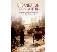 Urbanization from Within: A Theory of Urban Transition from 21st-Century India