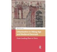 Urbanization in Viking Age and Medieval Denmark: From Landing Place to Town