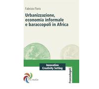 Urbanizzazione, economia informale e baraccopoli in Africa