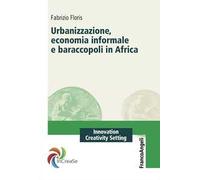 Urbanizzazione, economia informale e baraccopoli in Africa