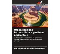 Urbanizzazione incontrollata e gestione ambientale: L'urbanizzazione incontrollata, un ostacolo alla gestione ambientale della città di Guitry (Costa d'Avorio)