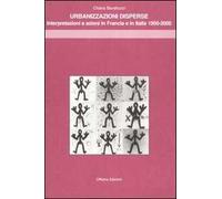 Urbanizzazioni disperse. Interpretazioni e azioni in Francia e in Italia 1950-2000