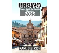 Urbino Travel Guide For Family Adventure 2025