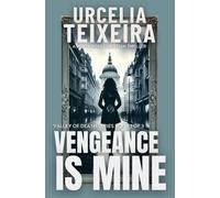 Urcelia Teixeira Vengeance is Mine (Tascabile) Valley of Death Trilogy
