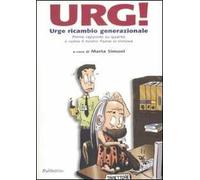 Urg! Urge ricambio generazionale. Primo rapporto su quanto e come il nostro Paese si rinnova