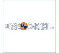 Urge Overkill - Effigy/the Kids Are Insane