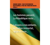 Urgence Gabon : Plan de Restauration Institutionnelle pour une Transition Réussie