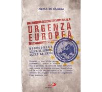 Urgenza europea. Riscoprire l'idea di Europa, oltre le crisi - Di Ciommo Mario