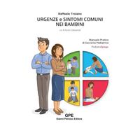Urgenze e sintomi comuni nei bambini. Le 4 azioni salvavita!: Manuale pratico di soccorso pediatrico