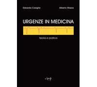 Urgenze in medicina. Teoria e pratica