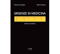 Urgenze in medicina. Teoria e pratica
