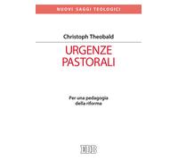 Urgenze pastorali. Per una pedagogia della riforma - Theobald Christoph
