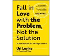 Uri Levine Fall in Love with the Problem, Not the Solution (Copertina rigida)