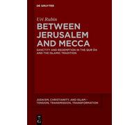 Uri Rubin (z"l) Between Jerusalem and Mecca (Copertina rigida)