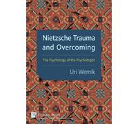 Uri Wernik Nietzsche Trauma and Overcoming (Digital online) Philosophy