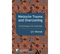 Uri Wernik Nietzsche Trauma and Overcoming (Tascabile) Philosophy