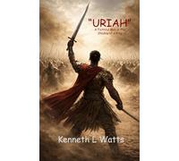 URIAH: A Faithful Man in the Shadow of a King