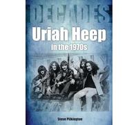 Uriah Heep in the 1970s: Decades