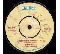 URIAH HEEP - SOMETHING OR NOTHING 7 INCH (7" VINYL 45) UK BRONZE 1974