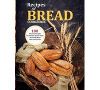Uriah Monahan Recipes Of Bread Cookbook (Tascabile)