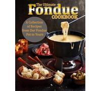 Uriah Monahan The Ultimate Fondue Cookbook (Tascabile)