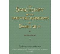 Uriah Smith The Sanctuary and the Twenty-Three Hundred Days of Danie (Tascabile)