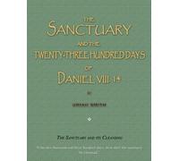 Uriah Smith The Sanctuary and the Twenty-Three Hundred Days of Danie (Tascabile)