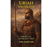 Uriah the Hittite: David and His Mighty Men: 2