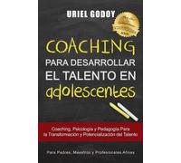 Uriel Alberto God Coaching Para Desarrollar El Talento En Adolescent (Tascabile)